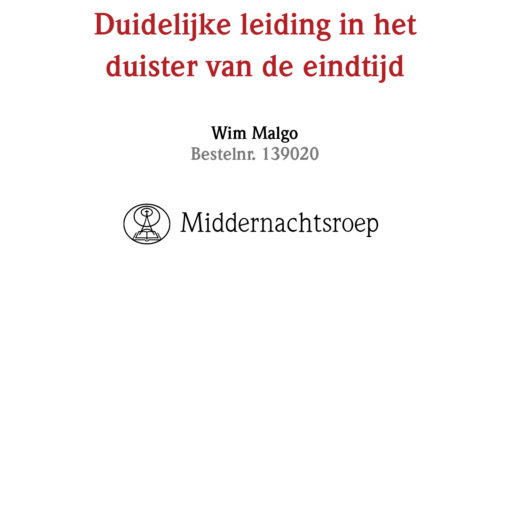Duidelijke leiding in het duister van de eindtijd - Wim Malgo