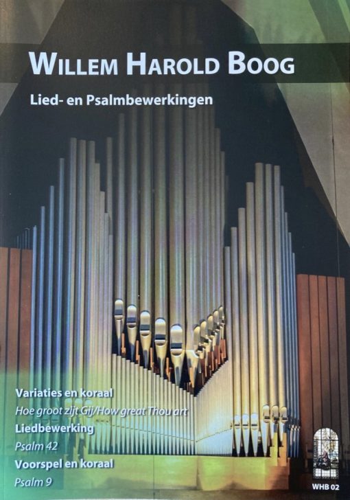 Bladmuziek voor orgel - Willem Harold Boog - Lied en Psalmbewerkingen