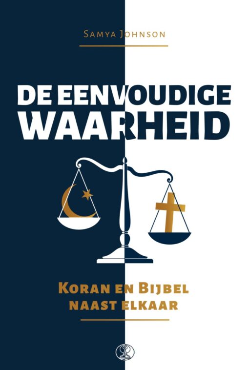 De Eenvoudige Waarheid – Koran en Bijbel naast elkaar